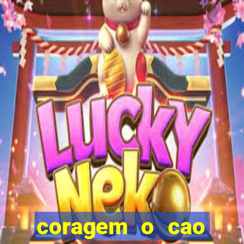 coragem o cao covarde assistir